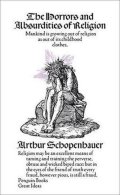 Schopenhauer Arthur: The Horrors and Absurdities of Religion