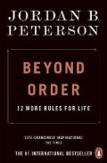 Peterson Jordan B.: Beyond Order : 12 More Rules for Life