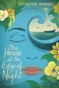 Bannerová Catherine: The House at the Edge of Night