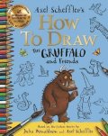 Scheffler Axel: How to Draw The Gruffalo and Friends: Learn to draw ten of your favourite c