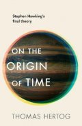 Hertog Thomas: On the Origin of Time: Stephen Hawking´s final theory