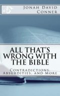 Conner Jonah David: All That´s Wrong with the Bible : Contradictions, Absurdities, and More