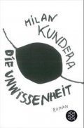 Kundera Milan: Die Unwissenheit