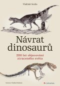 Socha Vladimír: Návrat dinosaurů - 200 let objevování ztraceného světa