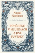 Noviková Naomi: Pohřbeno v hlubinách a jiné povídky