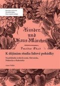 Veliká Anna: K dějinám studia lidové pohádky - Na příkladu českých zemí, Slovenska, Něme