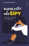 Ballmann Anke Elisabeth: Slová ostré ako šípy: Čo spôsobuje emocionálne násilie na deťoch a ako mu z