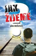 Mišovič Ján: Jak žijeme?