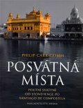 Carr-Gomm Philip: Posvátná místa - Poutní svatyně od Stonehenge po Santiago de Compostela