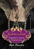 Emerson Kate: Z příkazu krále – Tajemství dvora Tudorovců