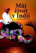 Rottová Jaroslava: Můj život v Indii