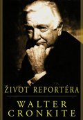 Cronkite Walter: Život reportéra