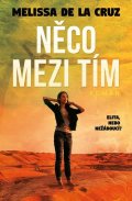 De la Cruz Melissa: Něco mezi tím