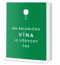 neuveden: Na skleničku vína je vždycky čas