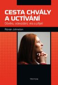 Johnston Rónán: Cesta chvály a uctívání - Důvěra, odevzdání, víra a přijetí