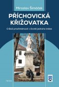 Šimáček Miroslav: Příchovická křižovatka - O boží prozřetelnosti v životě jednoho kněze