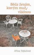 Tejkalová Jiřina: Běda ženám, kterým muži vládnou