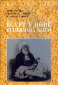 Míšek Roman, Ondráš František, Šedivý Miroslav,: Egypt v době Muhammada Alího