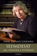 Žalman Lohonka Pavel: Sedmdesát jar, písniček a povídání