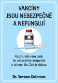 Coleman Vernon: Vakcíny jsou nebezpečné a nefungují - Každý, kdo vám tvrdí, že očkování je