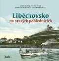 Janáček Josef, Marek Vitalij, Dulík Stanislav, Kárník Josef,: Liběchovsko na starých pohlednicích