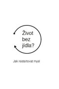 Bruncko Martin: Život bez jídla? - Jak restartovat mysl