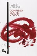 Neruda Pablo: Confieso que he vivido