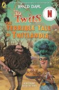 Dahl Roald: Twits: The Terrible Tale of Twitlandia