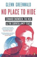 Greenwald Glenn: No Place to Hide - Edward Snowden, The USA and The Surveillance State