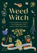 Thomas Sophie Saint: Weed Witch: The Essential Guide to Cannabis for Magic and Wellness