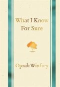 Winfrey Oprah: What I Know for Sure