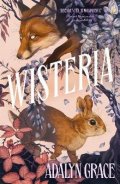 Grace Adalyn: Wisteria: the gorgeous new gothic fantasy romance from the bestselling auth