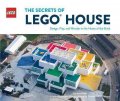 LEGO: LEGO: The Secrets of LEGO House / Design, Play, and Wonder in the Home of t