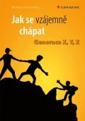 van den Berg Monika: Jak se vzájemně chápat - Generace X, Y, Z