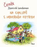 Landsman Dominik: Na chalupě s moderním fotrem