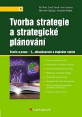 Fotr Jiří: Tvorba strategie a strategické plánování - Teorie a praxe