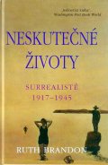 Brandon Ruth: Neskutečné životy - Surrealisté 1917-1945