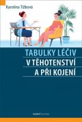 Tížková Karolina: Tabulky léčiv v těhotenství a při kojení