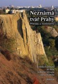 kolektiv autorů: Neznámá tvář Prahy - Příroda a rostlinstvo