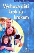 Rogge Jan-Uwe: Výchova dětí krok za krokem