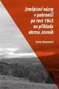 Klemensová Tereza: Zeměpisné názvy v pohraničí po roce 1945 na příkladu okresu Jeseník