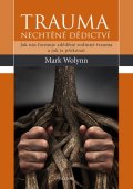 Wolynn Mark: Trauma - nechtěné dědictví