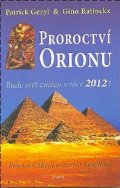 Geryl Patrick, Ratinckx Gino,: Proroctví Orionu - Bude svět zničet v roce 2012?