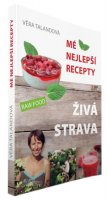 Talandová Věra: Živá strava - Mé nejlepší recepty