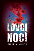 Klouda Filip: Lovci nocí