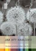 Špinková Martina: Jak být nablízku - Provázení posledními týdny a dny života