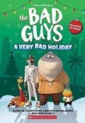 Howard Kate: Dreamworks´ The Bad Guys: A Very Bad Holiday Novelization