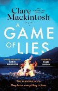 Mackintosh Clare: A Game of Lies: The twisty Sunday Times top 10 bestselling thriller
