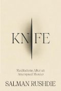Rushdie Salman: Knife: Meditations After an Attempted Murder
