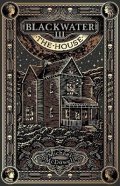 McDowell Michael: Blackwater III: The House: The Blackwater Saga